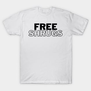 Free Shrugs - Funny T-Shirt